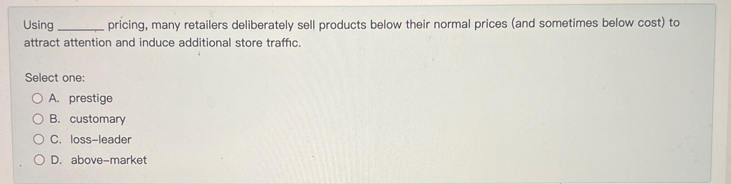  Using pricing, many retailers deliberately sell products below their normal prices