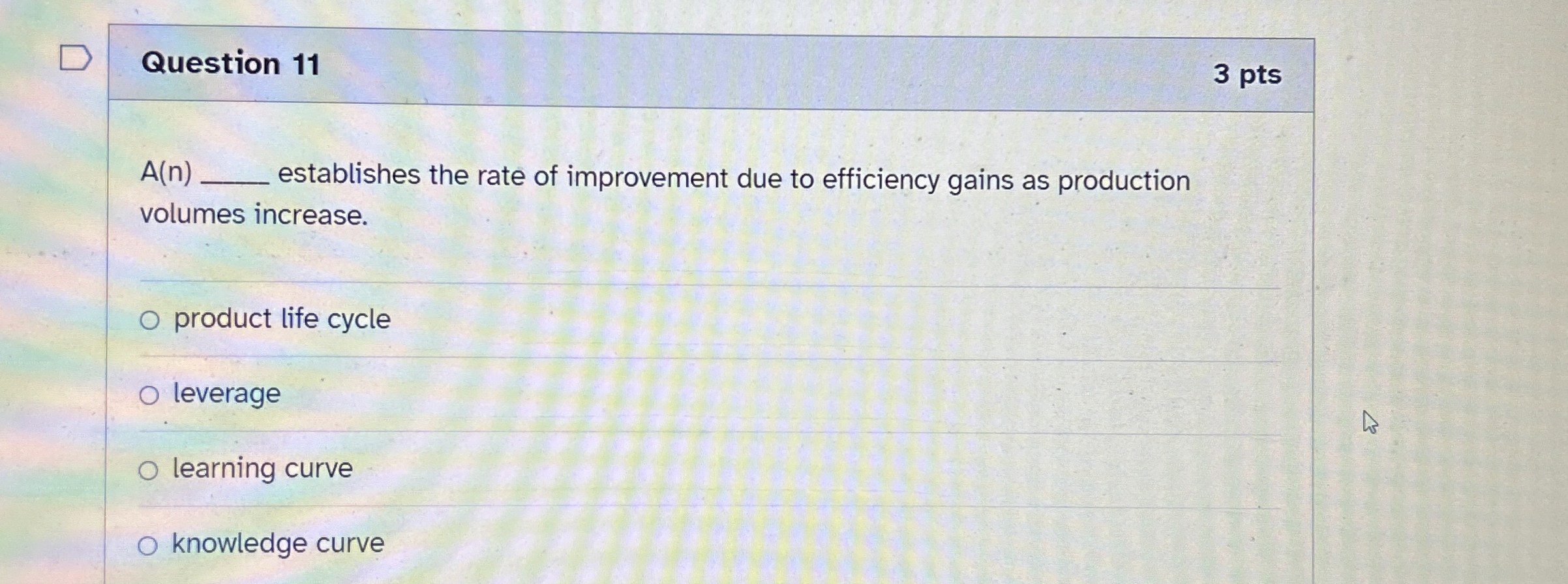  Question 11 A(n) establishes the rate of improvement due to efficiency