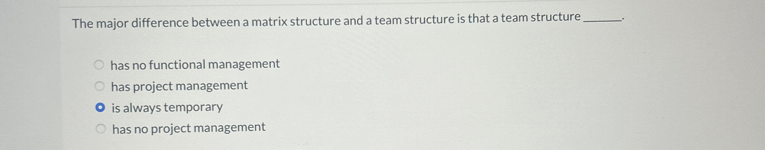  The major difference between a matrix structure and a team structure