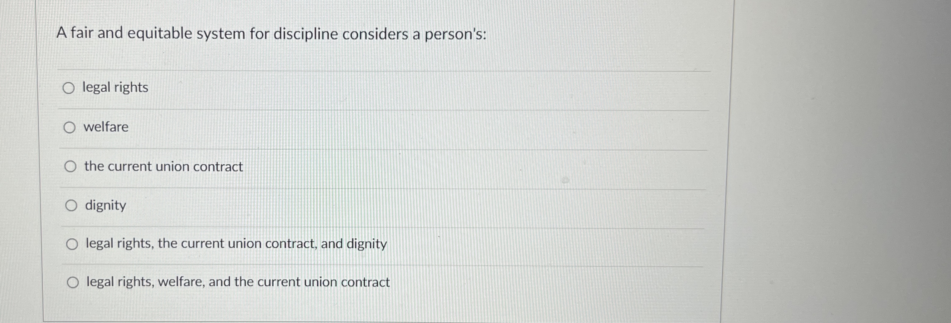  A fair and equitable system for discipline considers a person's: legal