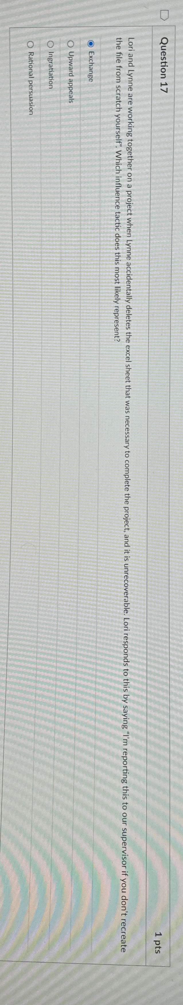  Question 17 1pts the file from scratch yourself". Which influence tactic