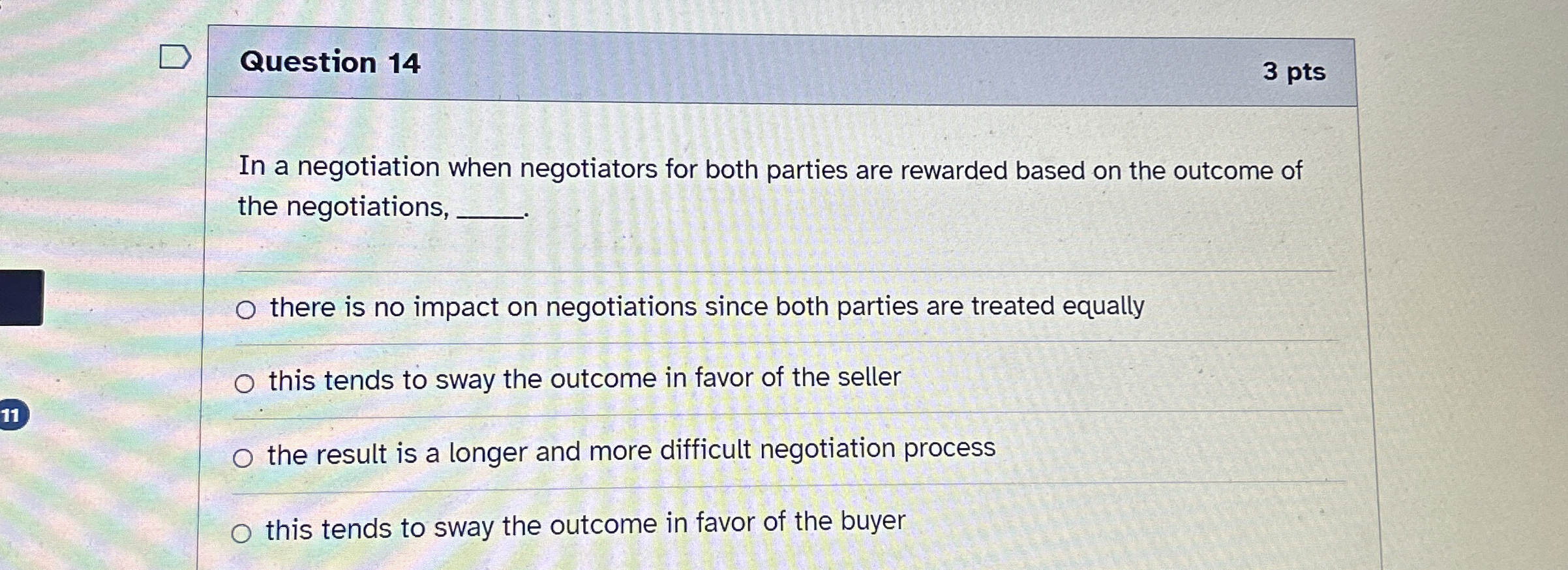  Question 14 In a negotiation when negotiators for both parties are
