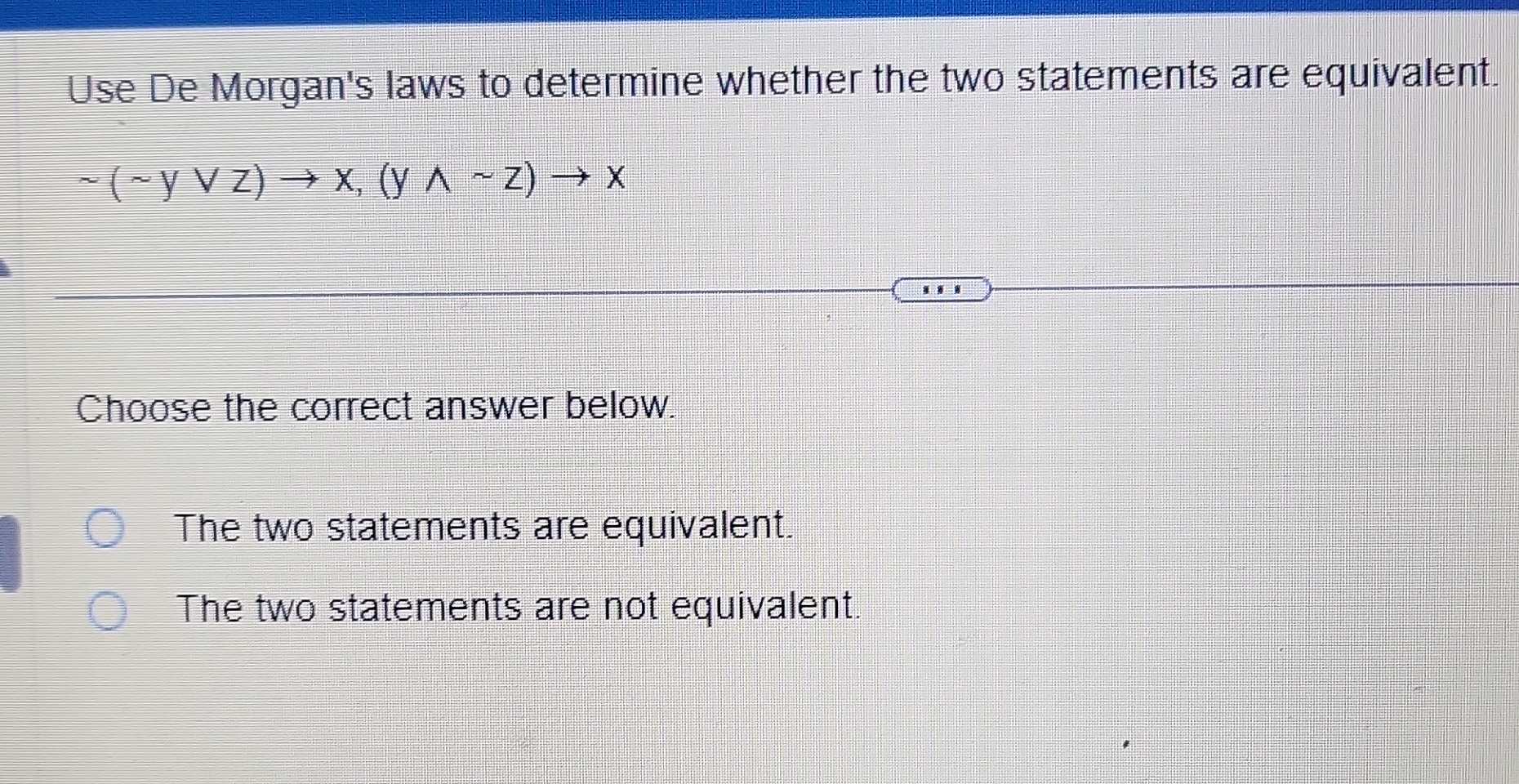  Use De Morgan's laws to determine whether the two statements are