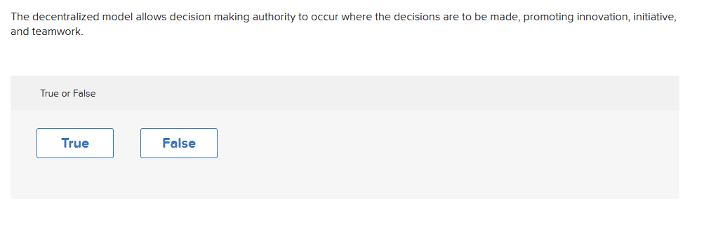 The decentralized model allows decision making authority to occur where the