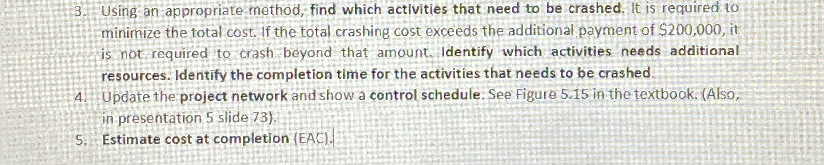  Using an appropriate method, find which activities that need to be