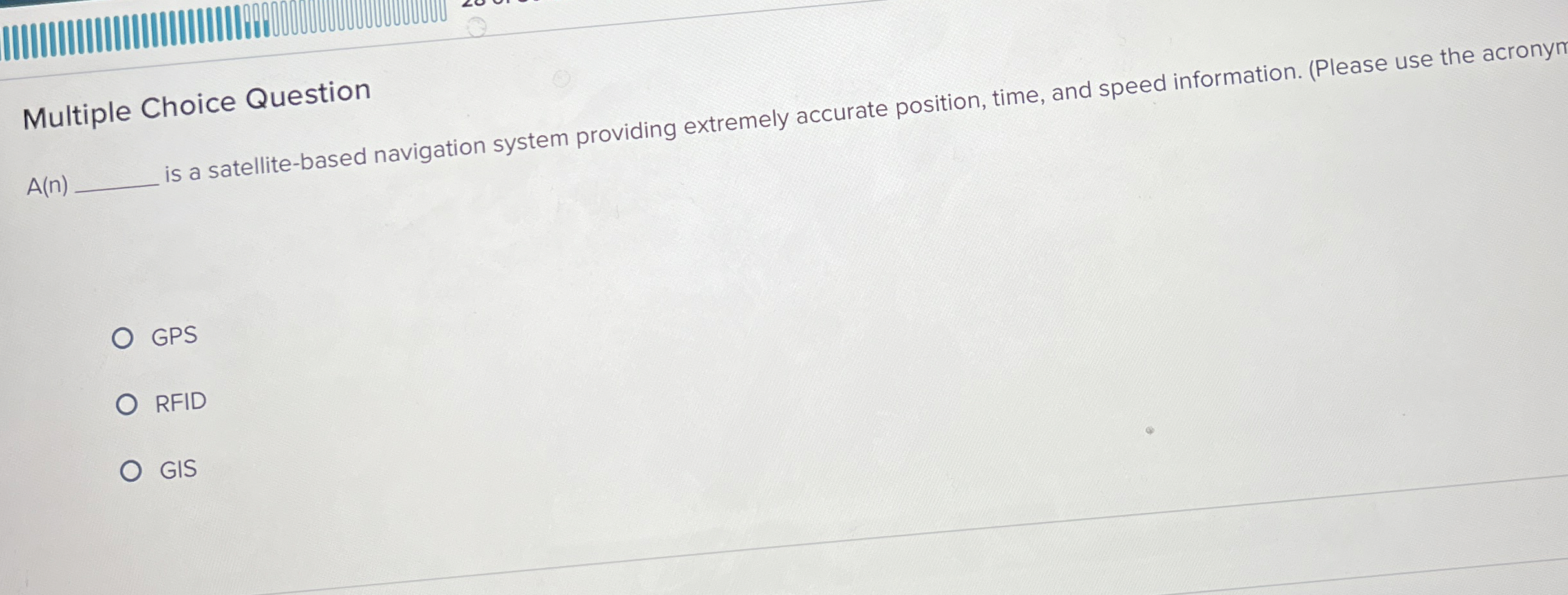 Multiple Choice Question A(n) is a satellite-based navigation system providing extremely