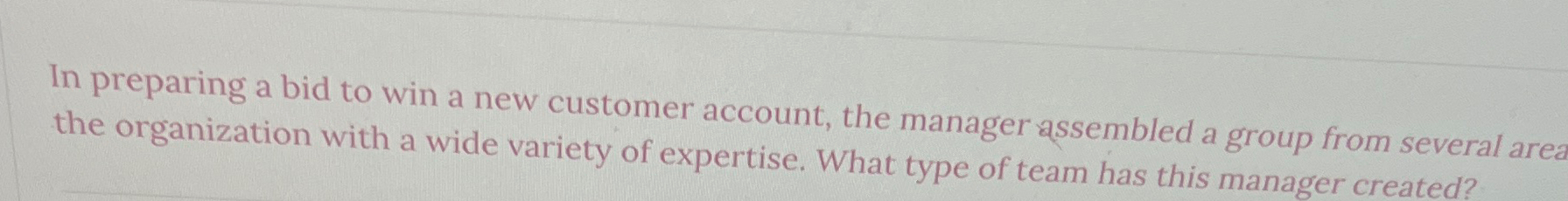 In preparing a bid to win a new customer account, the