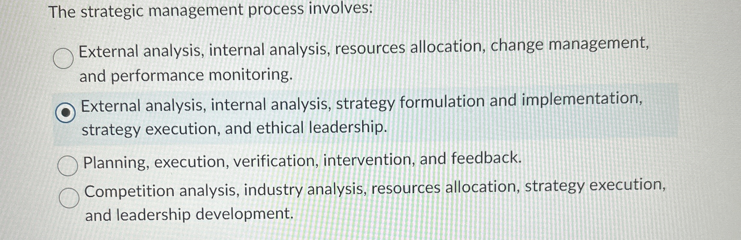  The strategic management process involves: External analysis, internal analysis, resources allocation,