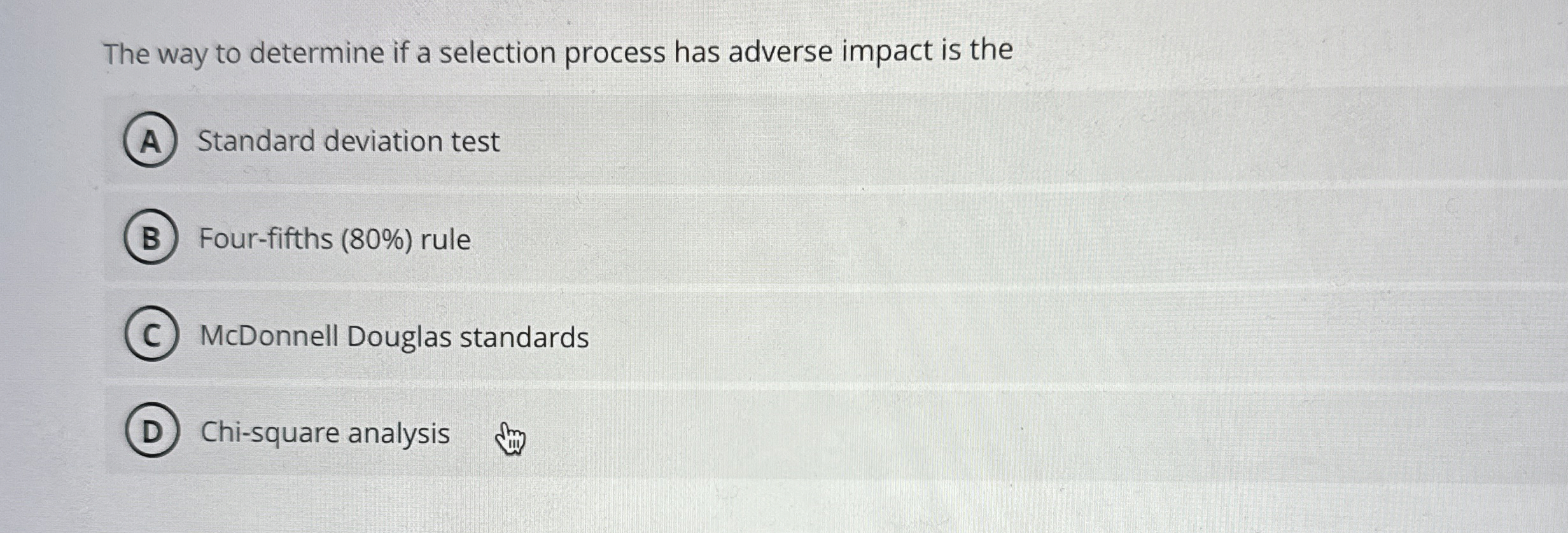  The way to determine if a selection process has adverse impact
