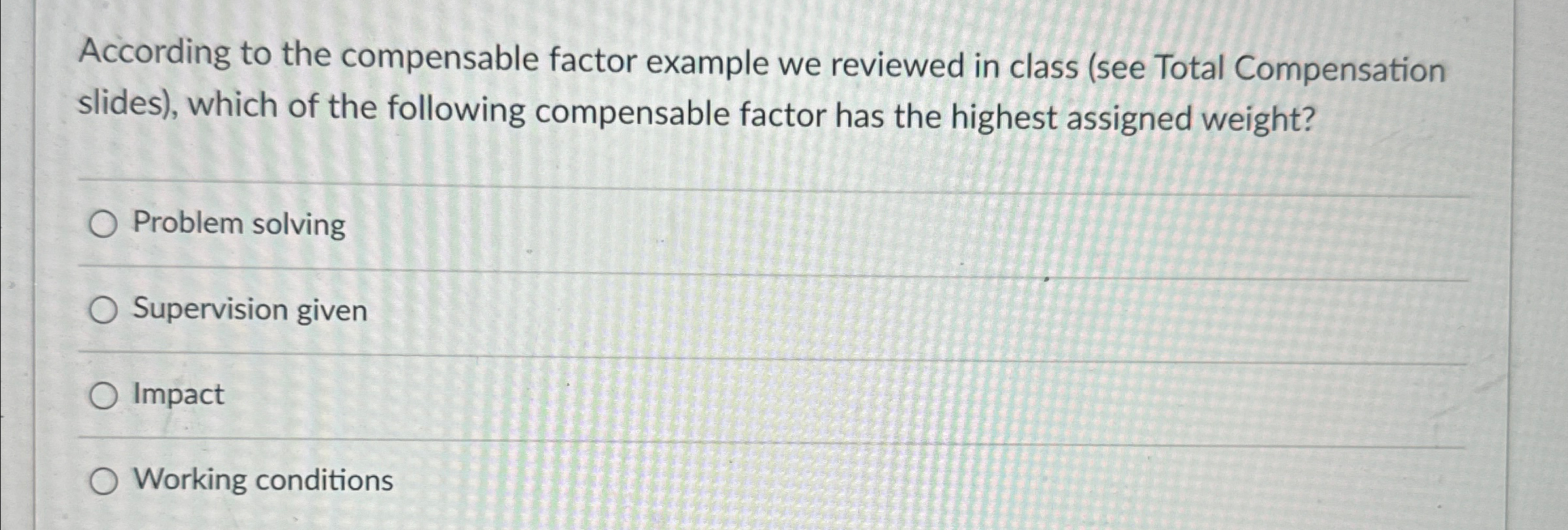  According to the compensable factor example we reviewed in class (see
