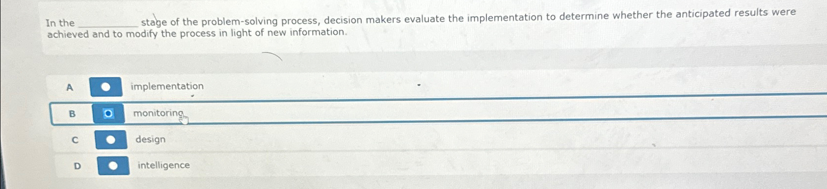  In the stage of the problem-solving process, decision makers evaluate the