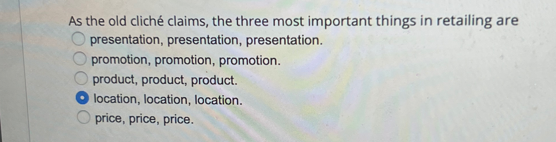  As the old clich claims, the three most important things in