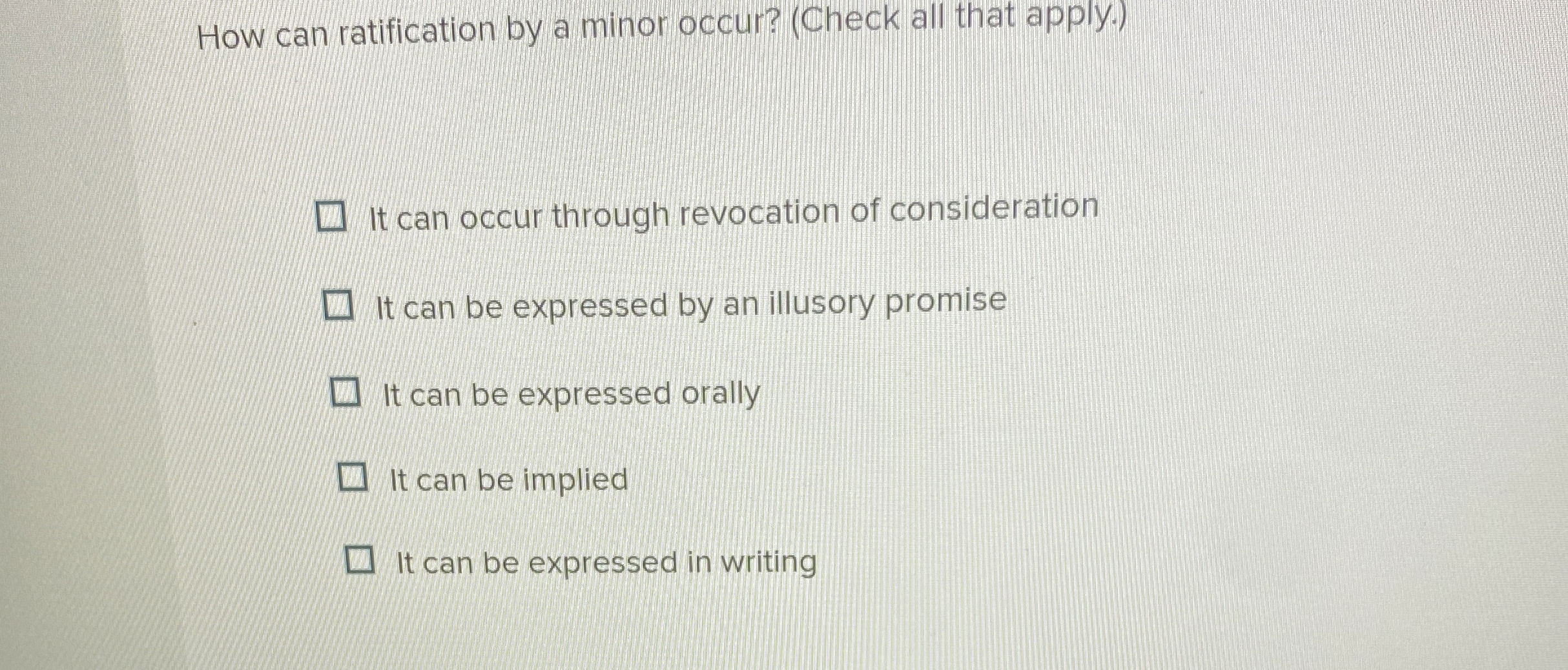  How can ratification by a minor occur? (Check all that apply.)