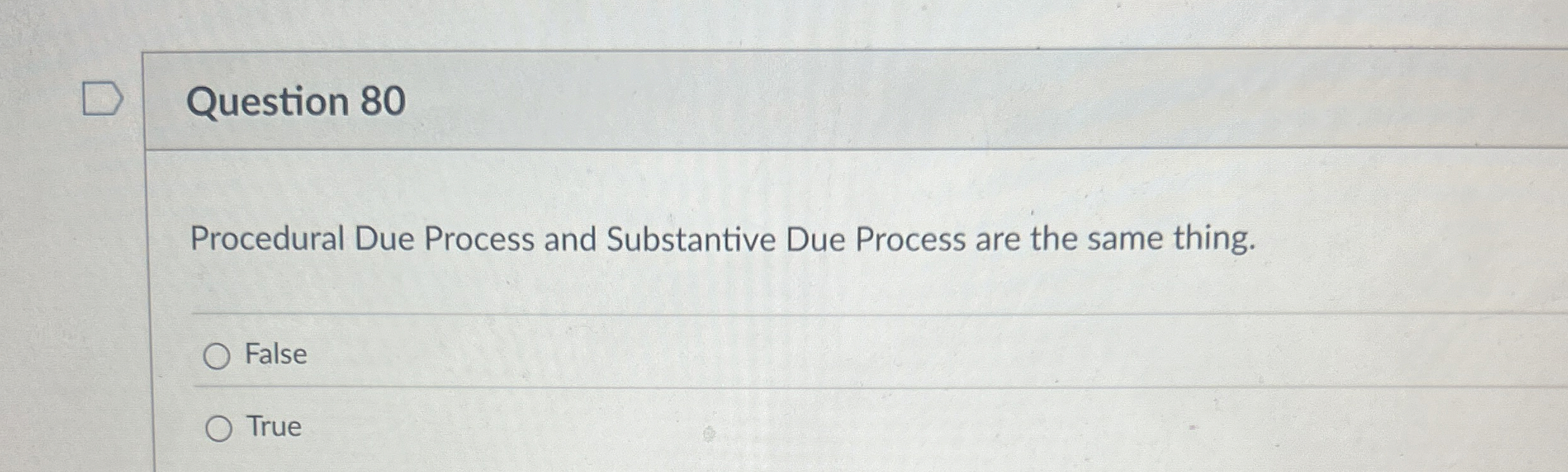  Question 80 Procedural Due Process and Substantive Due Process are the