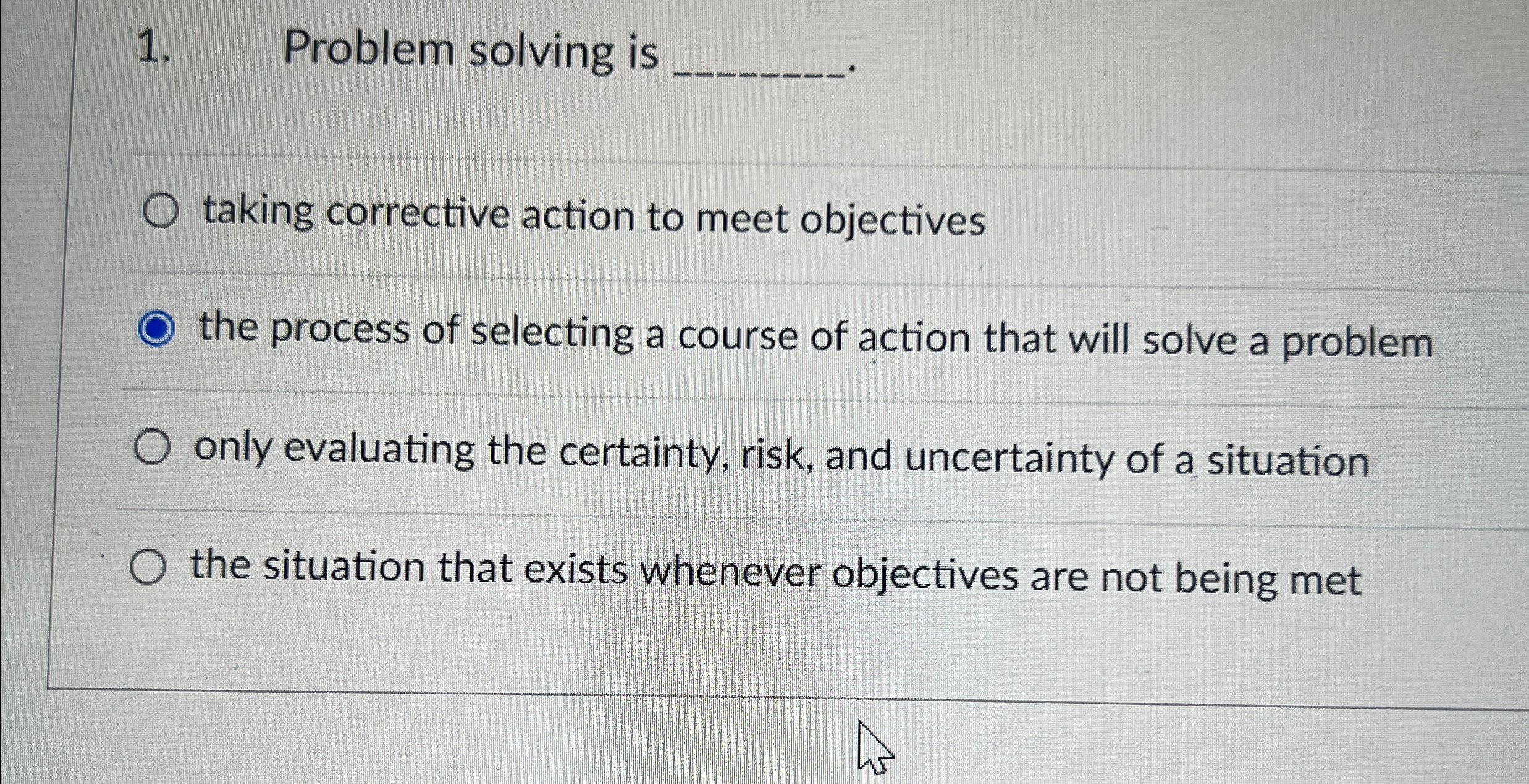  Problem solving is taking corrective action to meet objectives the process