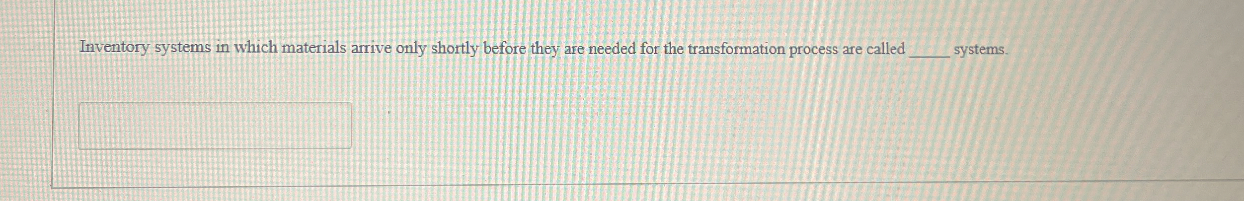  Inventory systems in which materials arrive only shortly before they are