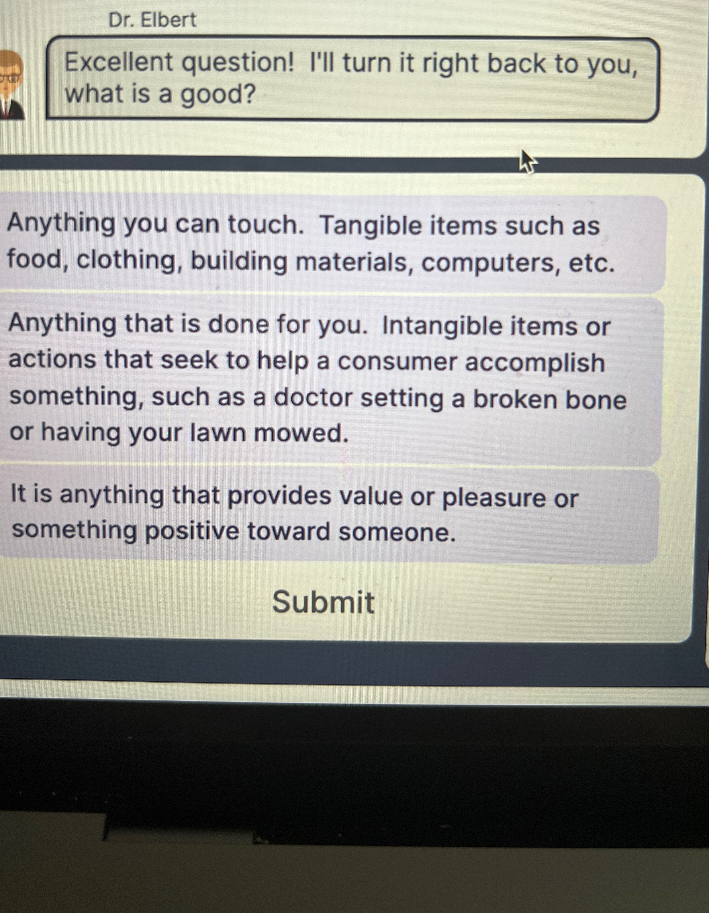  Dr. Elbert Excellent question! I'll turn it right back to you,