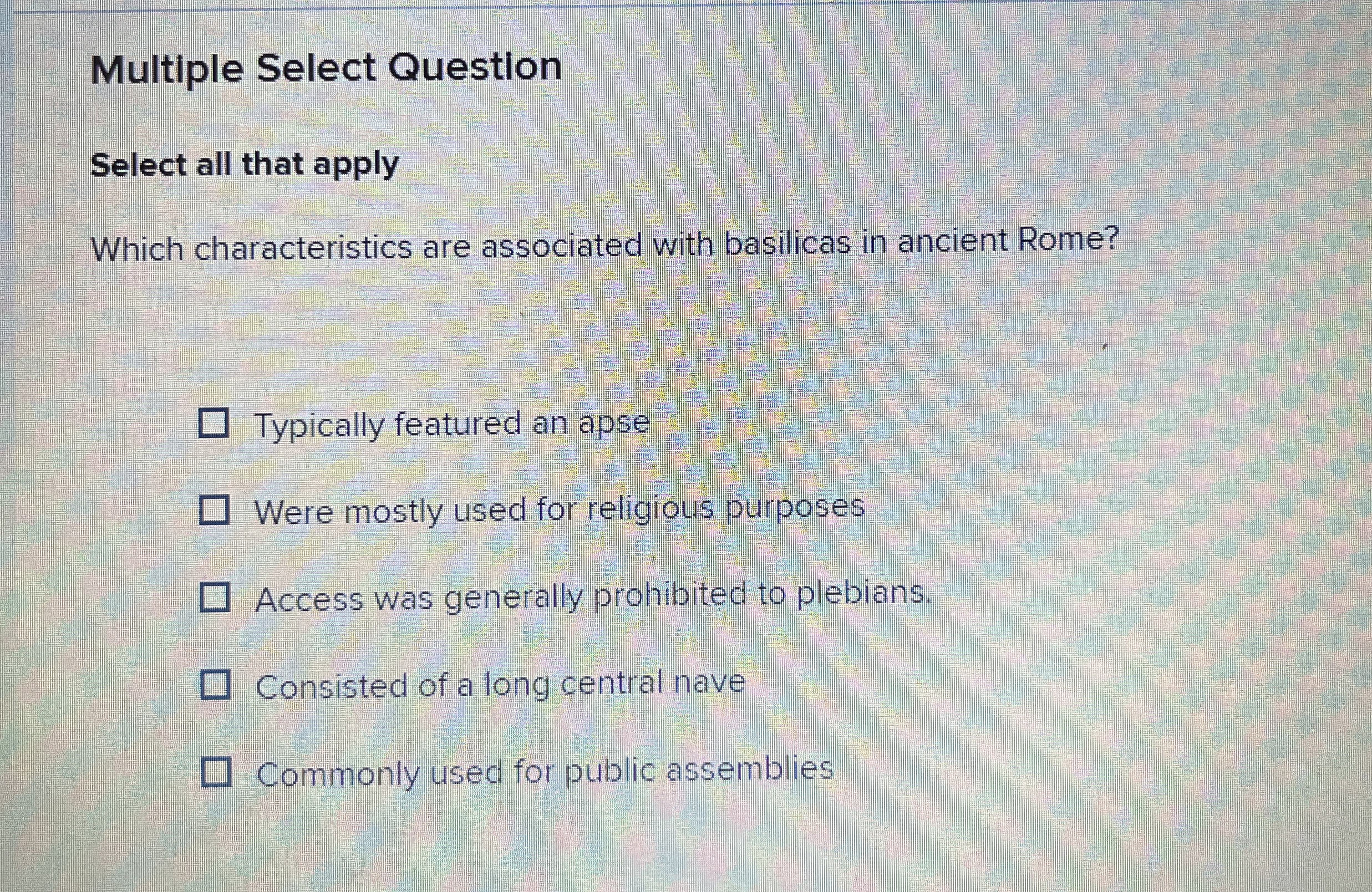  Multiple Select Question Select all that apply Which characteristics are associated