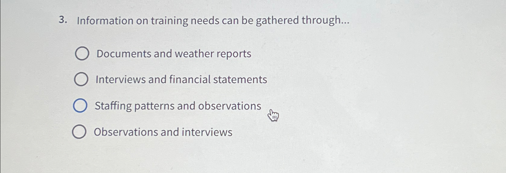  Information on training needs can be gathered through... Documents and weather