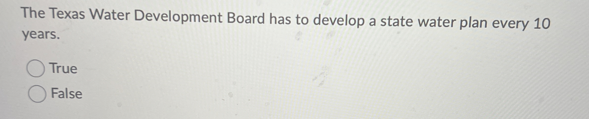  The Texas Water Development Board has to develop a state water