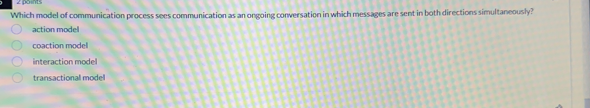  Which model of communication process sees communication as an ongoing conversation