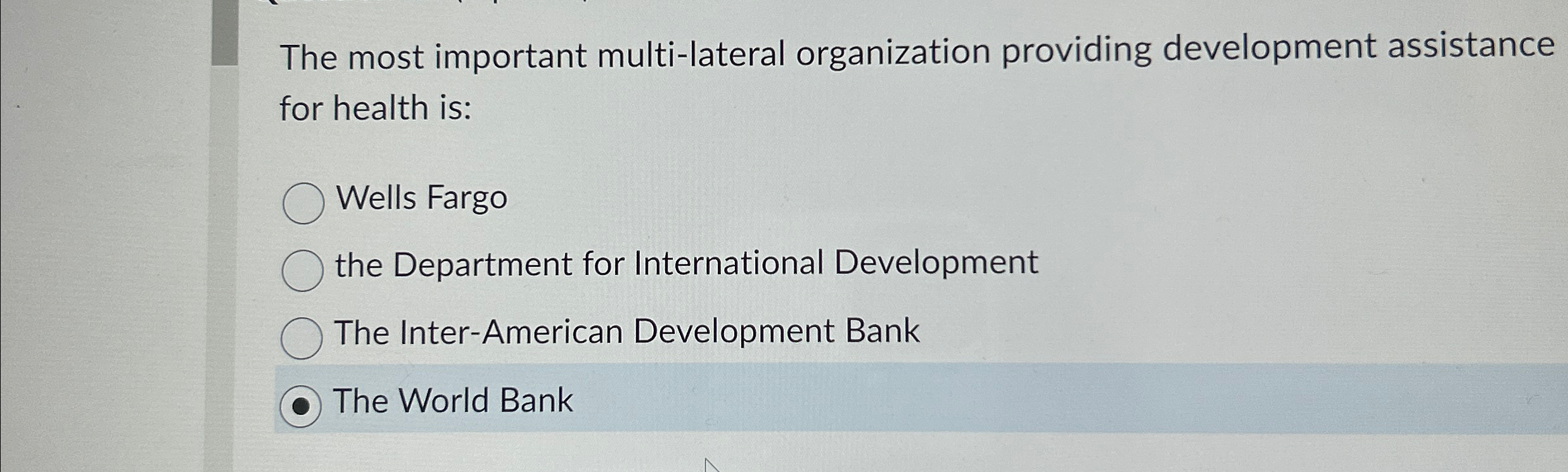  The most important multi-lateral organization providing development assistance for health is:
