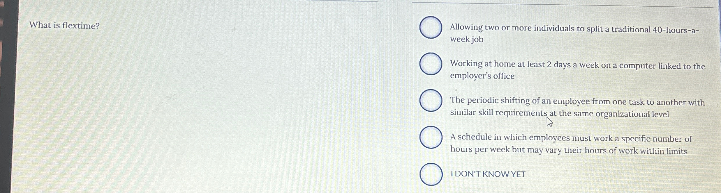  What is flextime? Allowing two or more individuals to split a