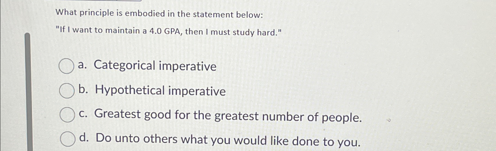  What principle is embodied in the statement below: "If I want