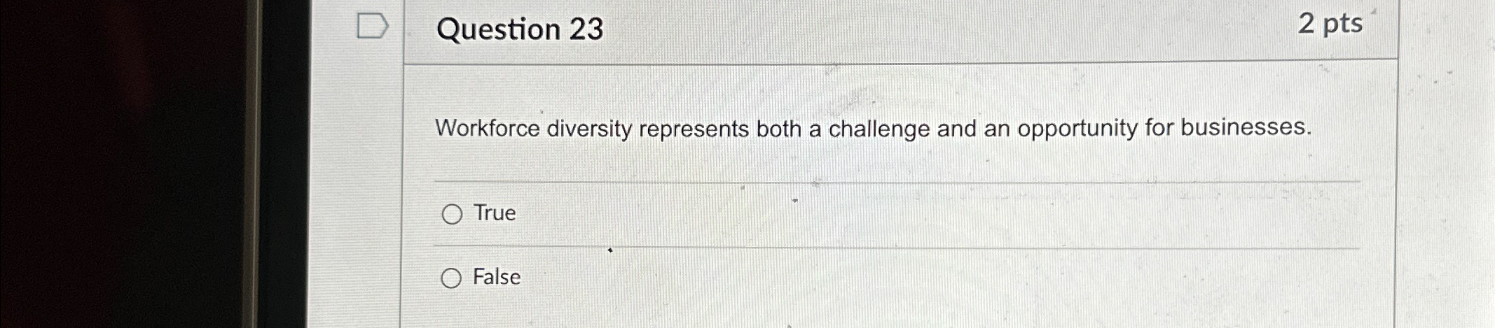 Question 23 2pts Workforce diversity represents both a challenge and an