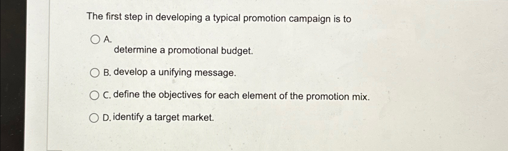  The first step in developing a typical promotion campaign is to