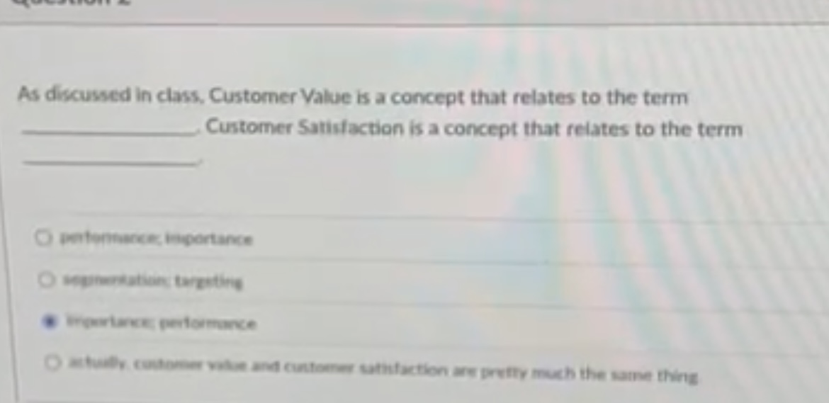  As discussed in class, Customer Value is a concept that relates