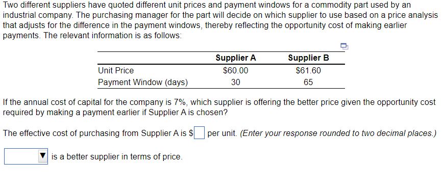  Two different suppliers have quoted different unit prices and payment windows