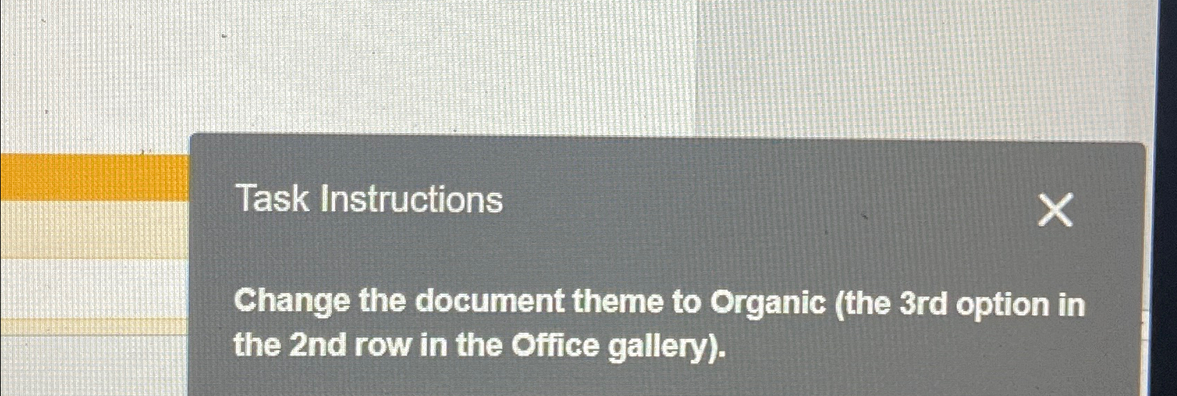  Task Instructions Change the document theme to Organic (the 3rd option