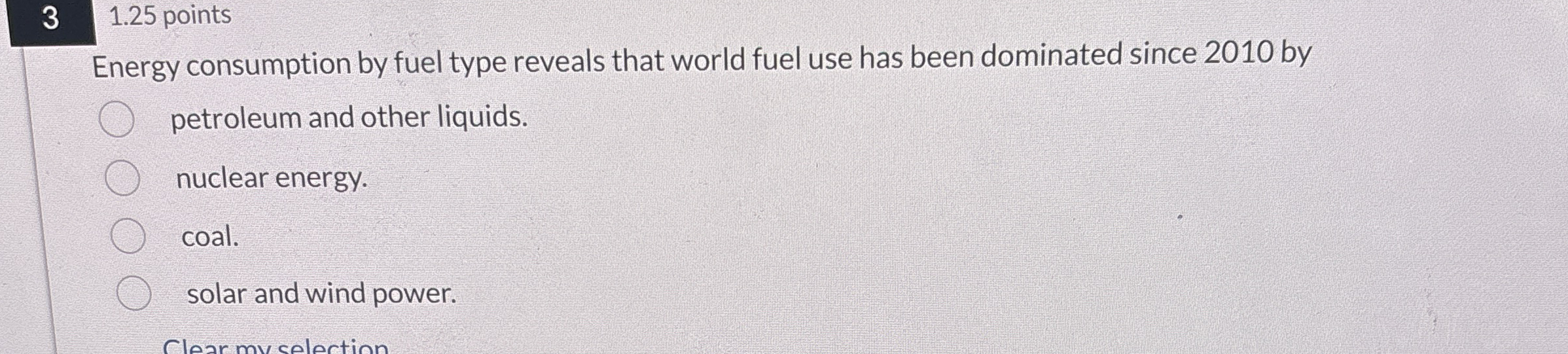  3,1.25 points Energy consumption by fuel type reveals that world fuel