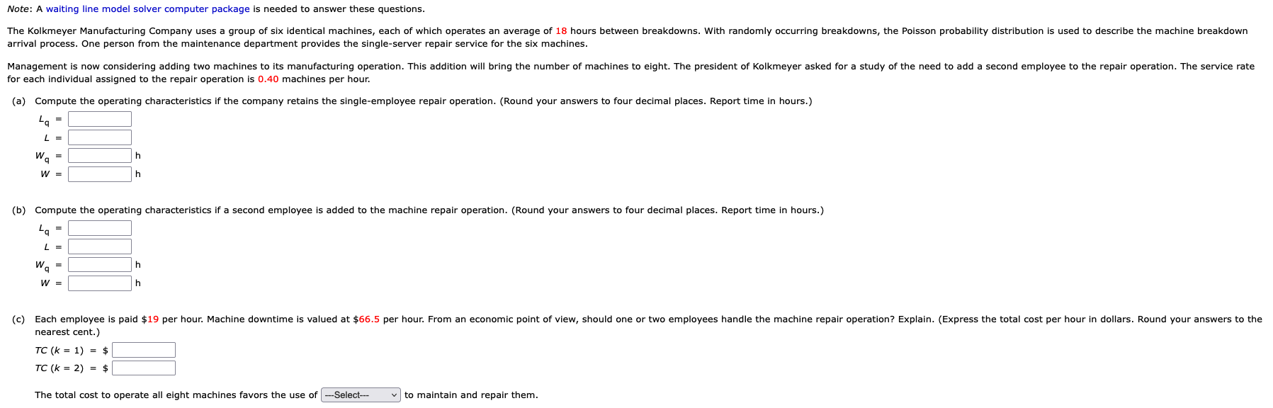  Note: A waiting line model solver computer package is needed to