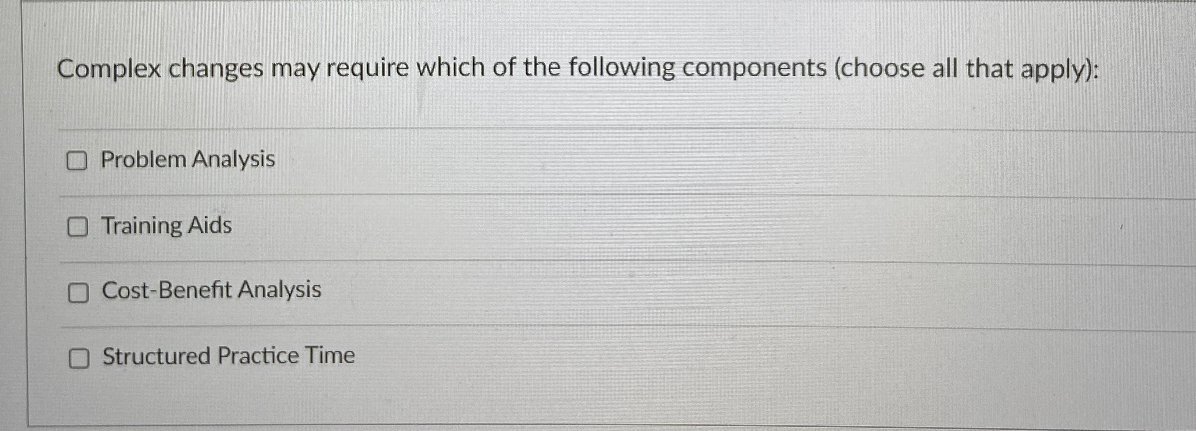  Complex changes may require which of the following components (choose all