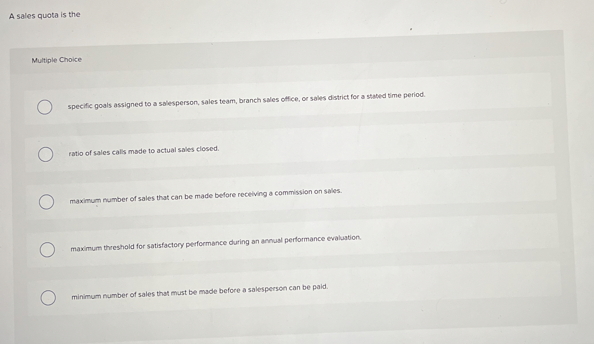  A sales quota is the Multiple Choice specific goals assigned to
