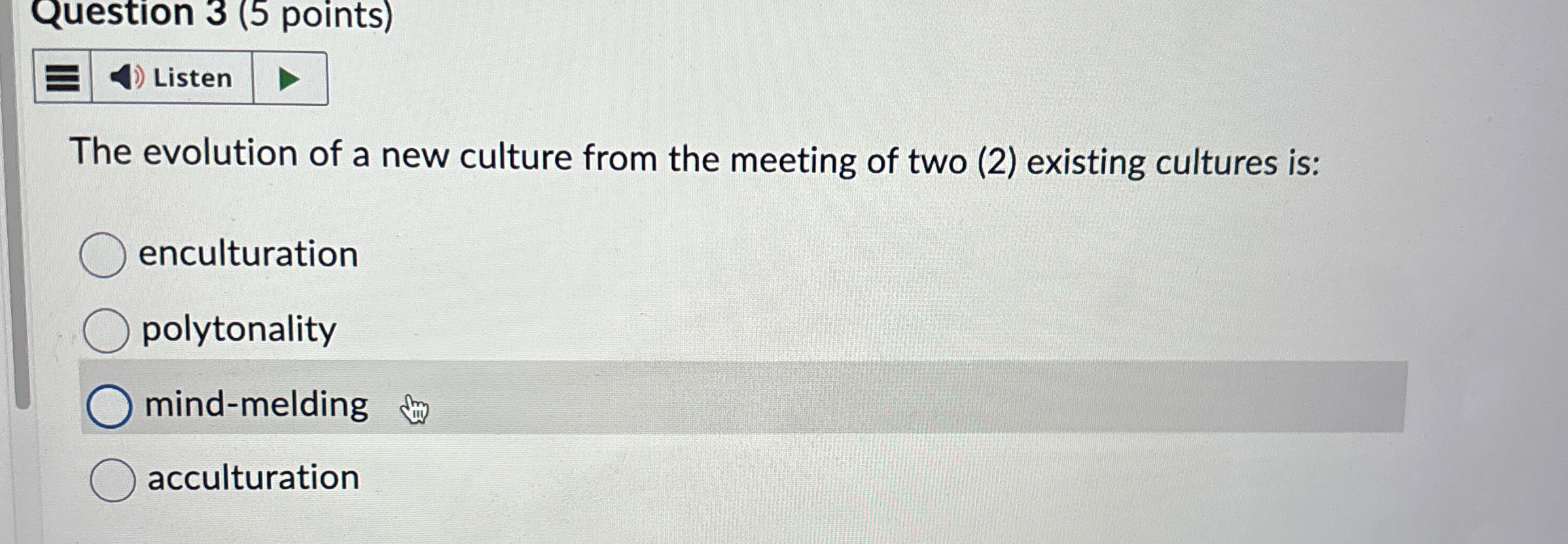  Question 3(5 points) The evolution of a new culture from the