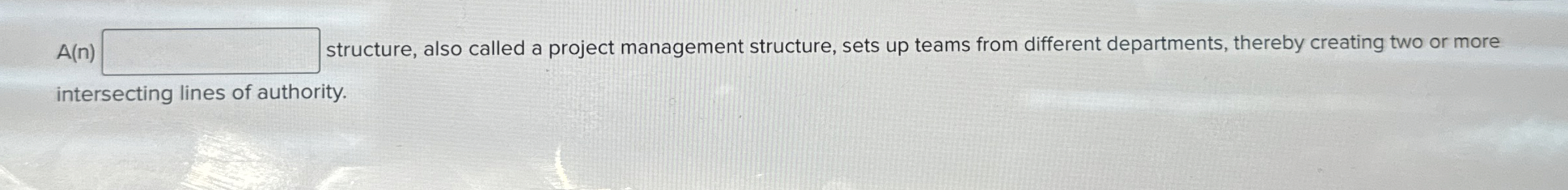  A(n) structure, also called a project management structure, sets up teams