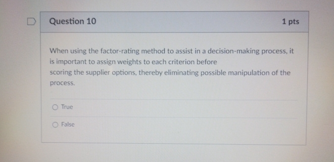  Question 10 1pts When using the factor-rating method to assist in