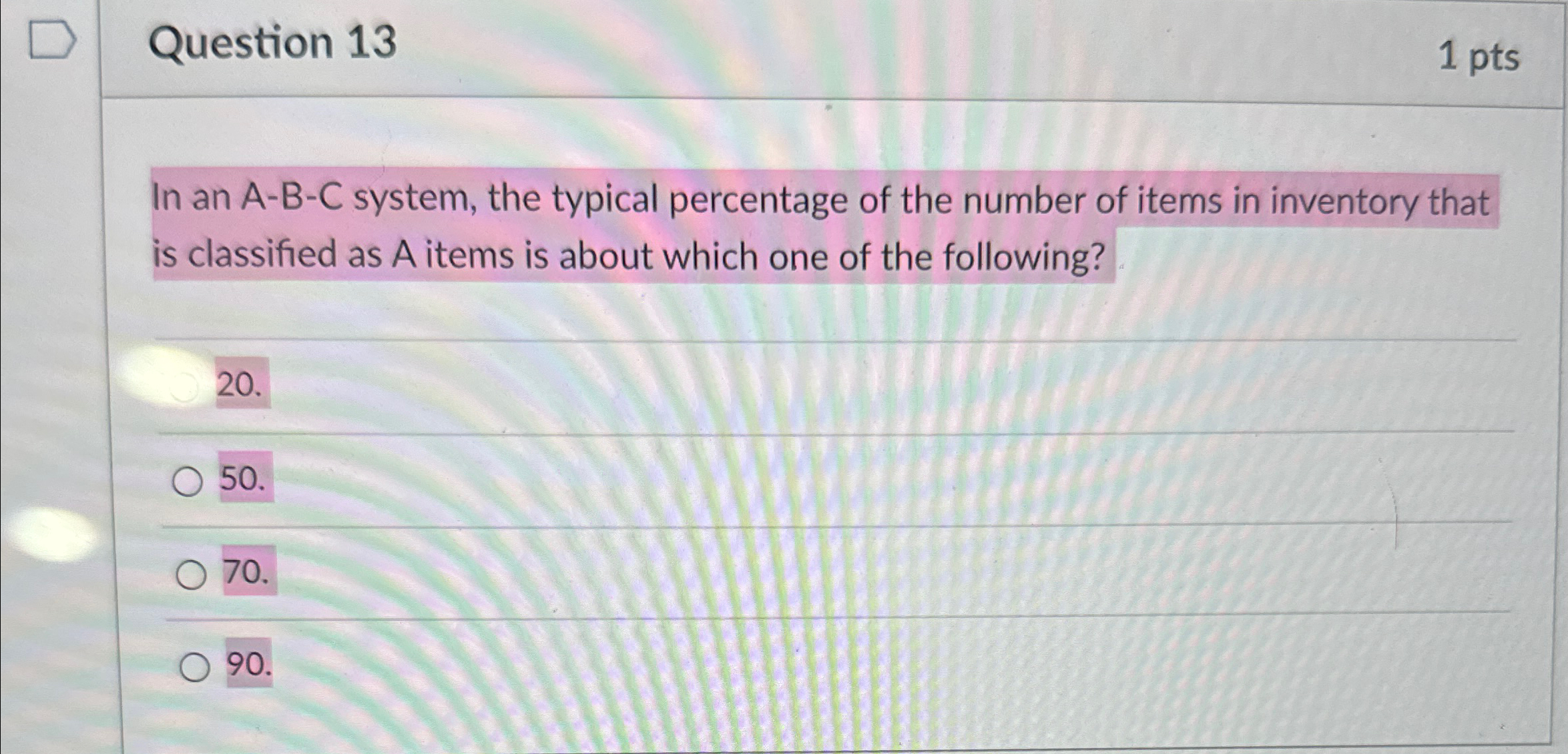  Question 13 1pts In an A-B-C system, the typical percentage of