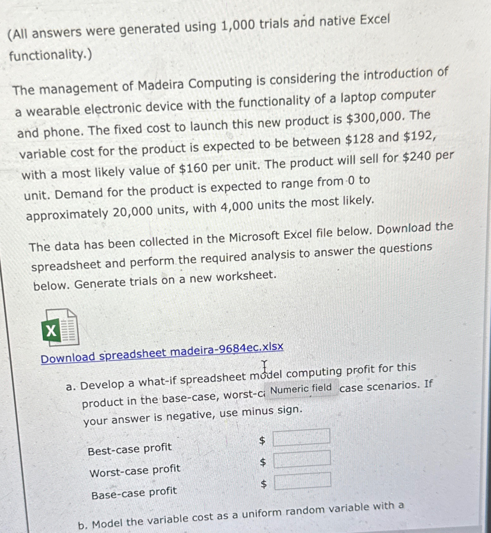  (All answers were generated using 1,000 trials and native Excel functionality.)