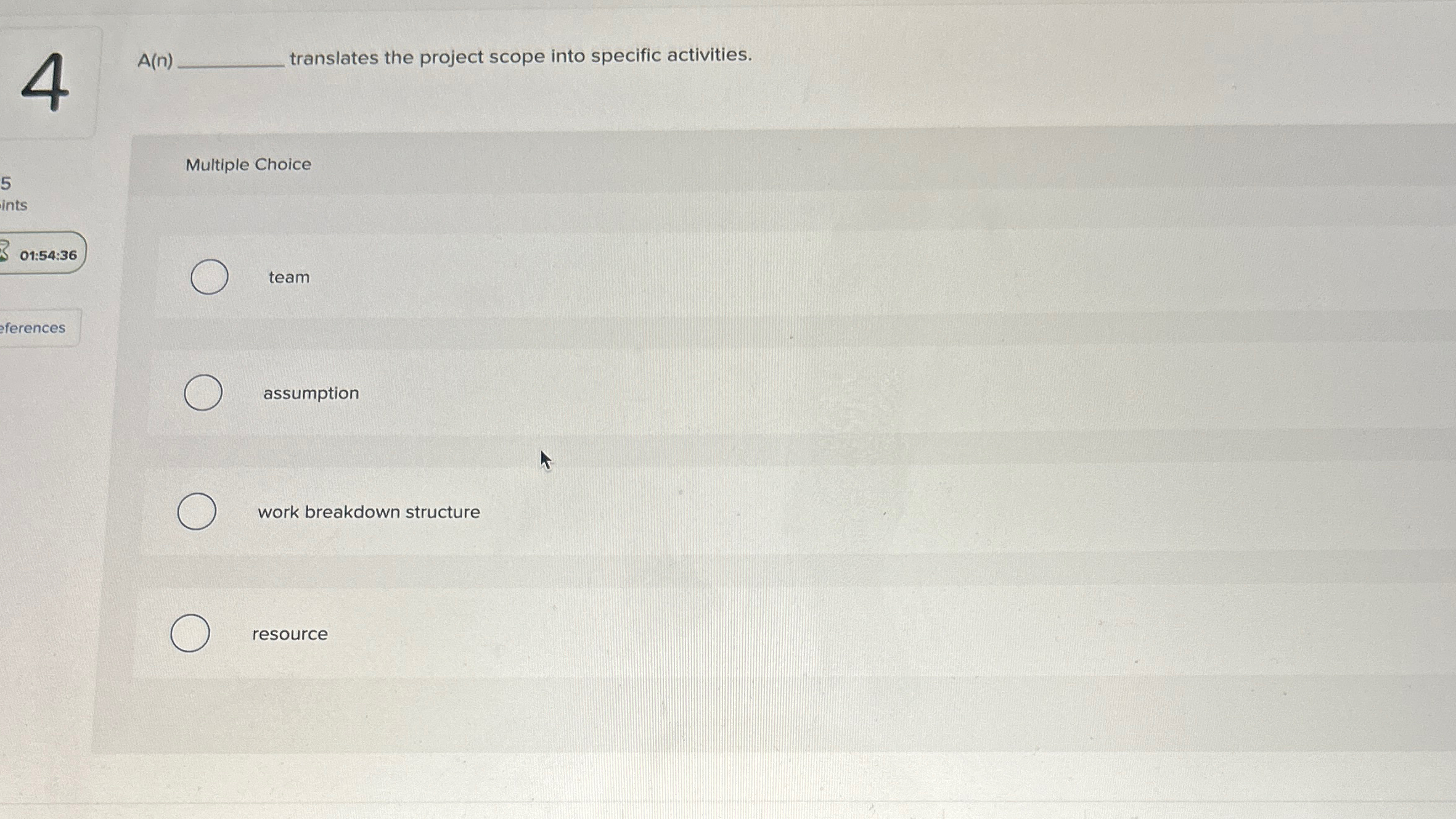  A(n)q, translates the project scope into specific activities. Multiple Choice team