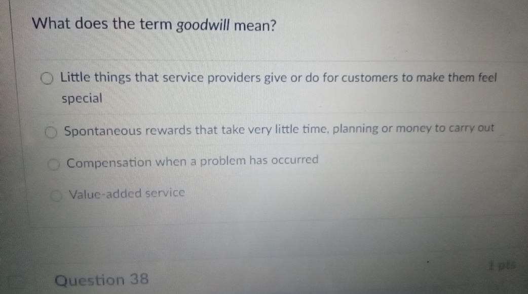  What does the term goodwill mean? Little things that service providers
