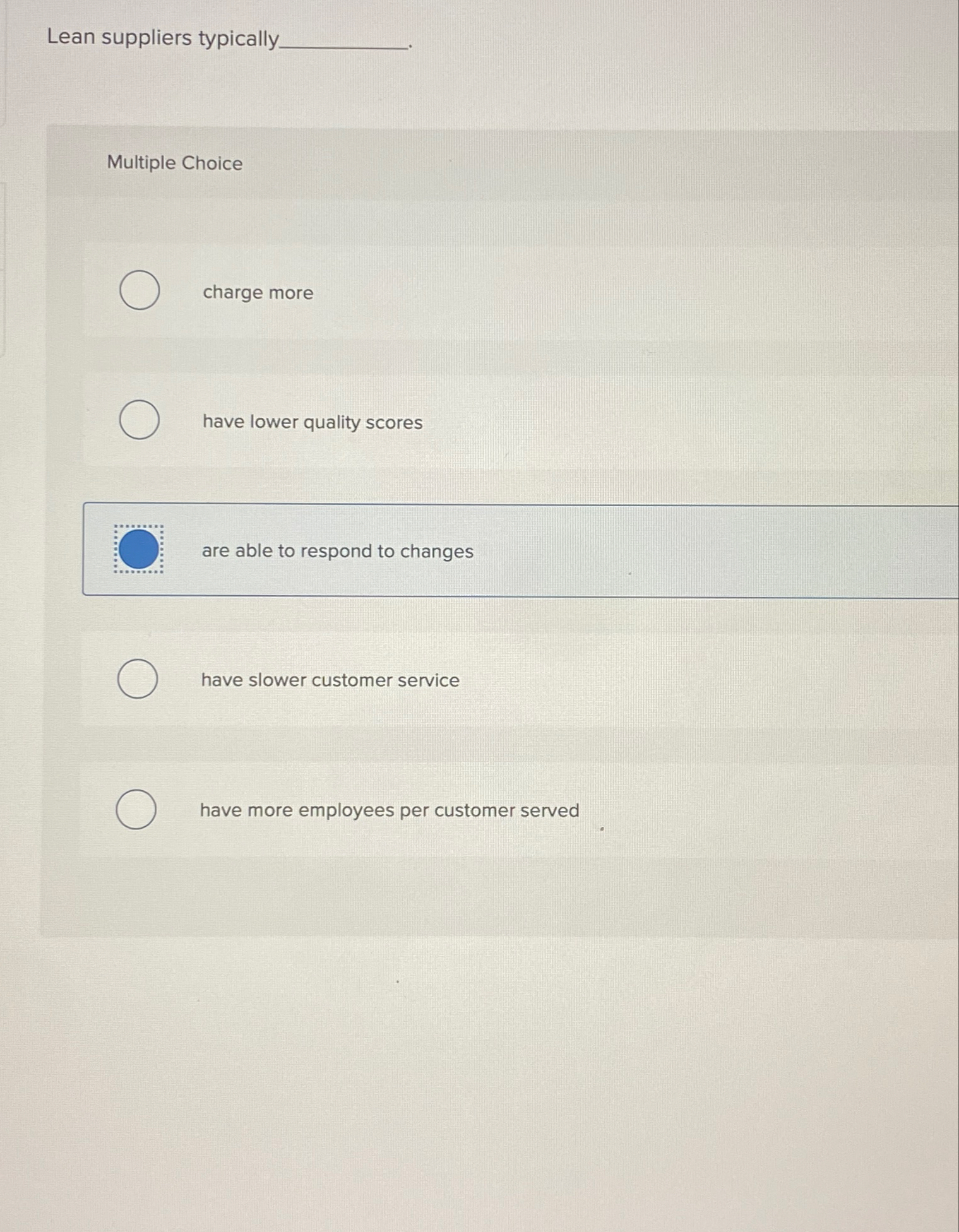  Lean suppliers typically Multiple Choice charge more have lower quality scores
