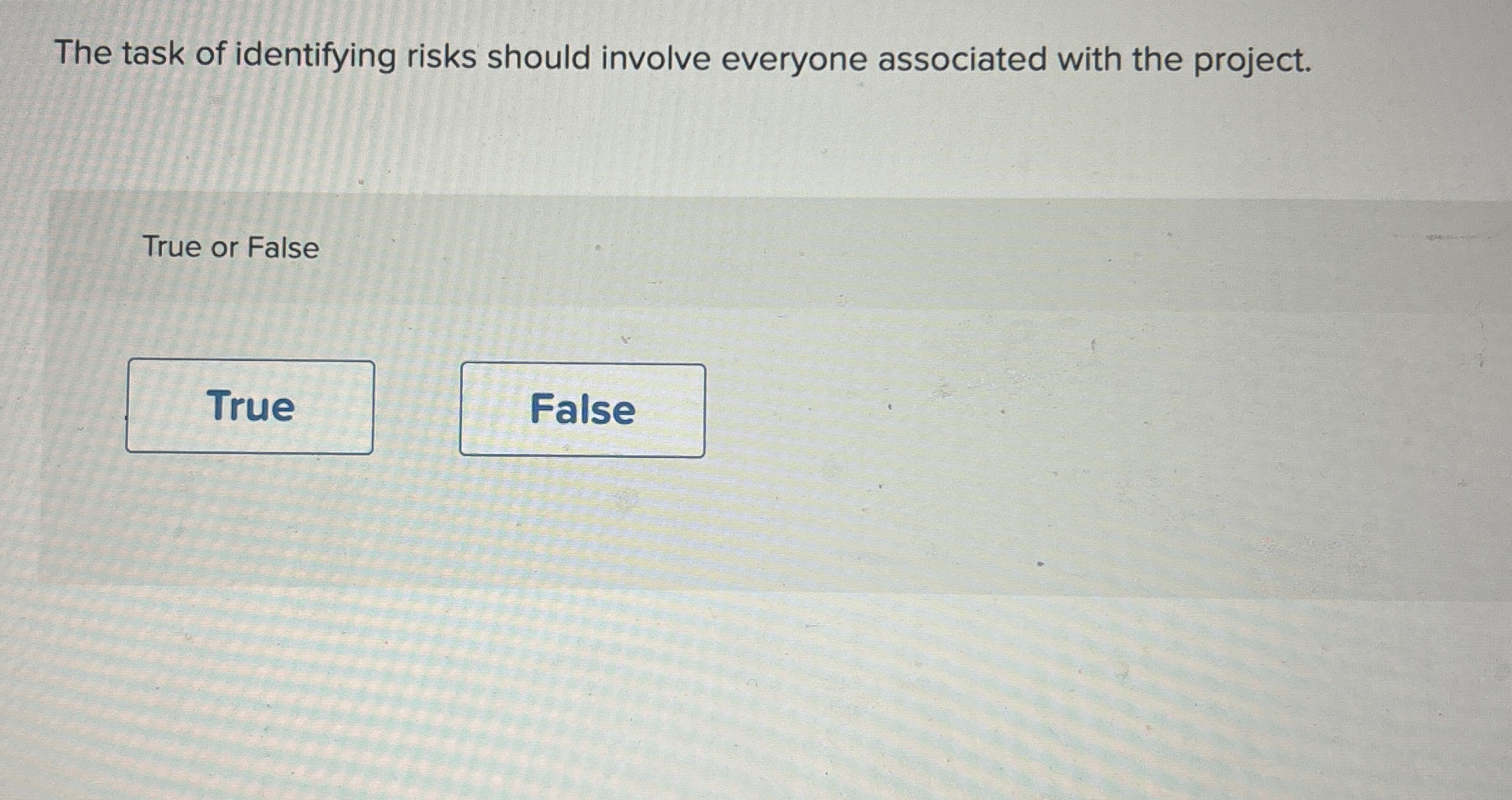  The task of identifying risks should involve everyone associated with the