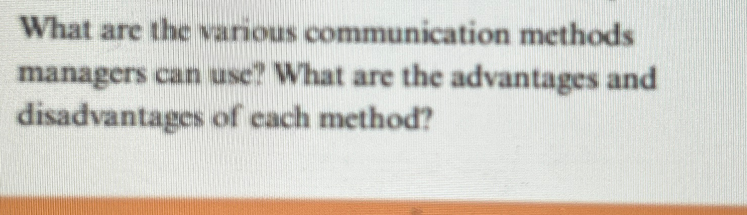  What are the various communication methods managers can use? What are