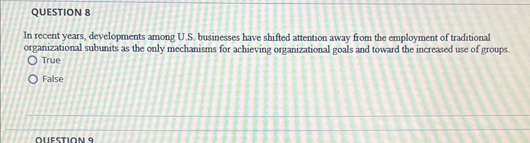  QUESTION 8 In recent years, developments among U.S. businesses have shifted