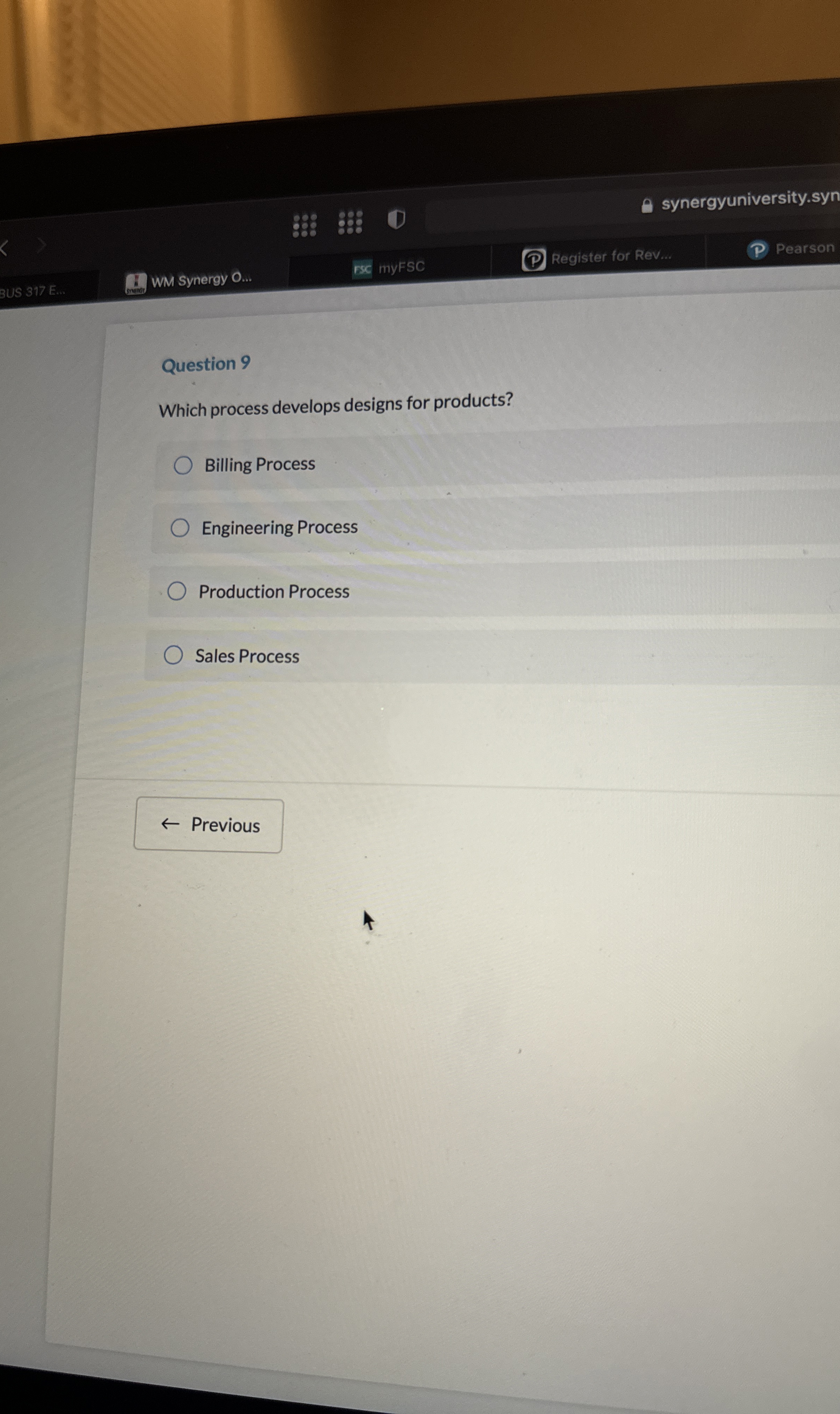  Question 9 Which process develops designs for products? Billing Process Engineering