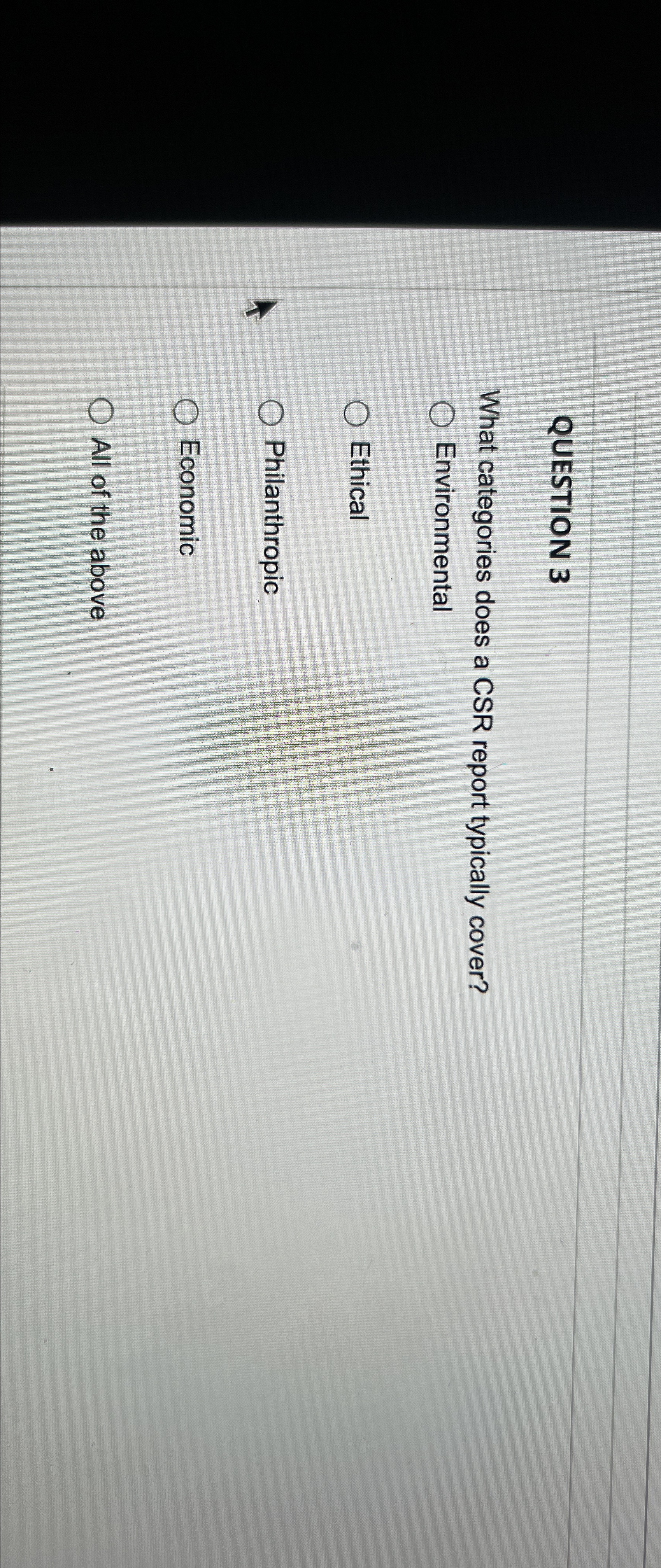  QUESTION 3 What categories does a CSR report typically cover? Environmental